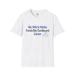 T-Shirt — “My Wife’s Hobby Funds My Cardboard Career” Funny Hobby Dad Tee