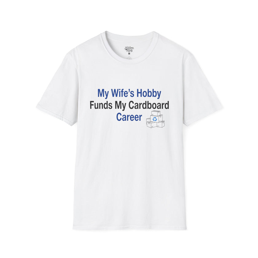 T-Shirt — “My Wife’s Hobby Funds My Cardboard Career” Funny Hobby Dad Tee