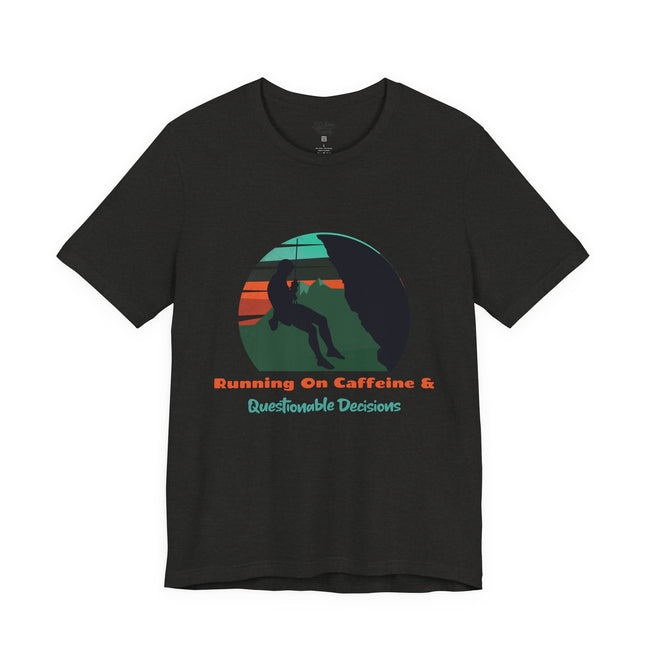 Running on Caffeine and Questionable Decisions Hiking Tee