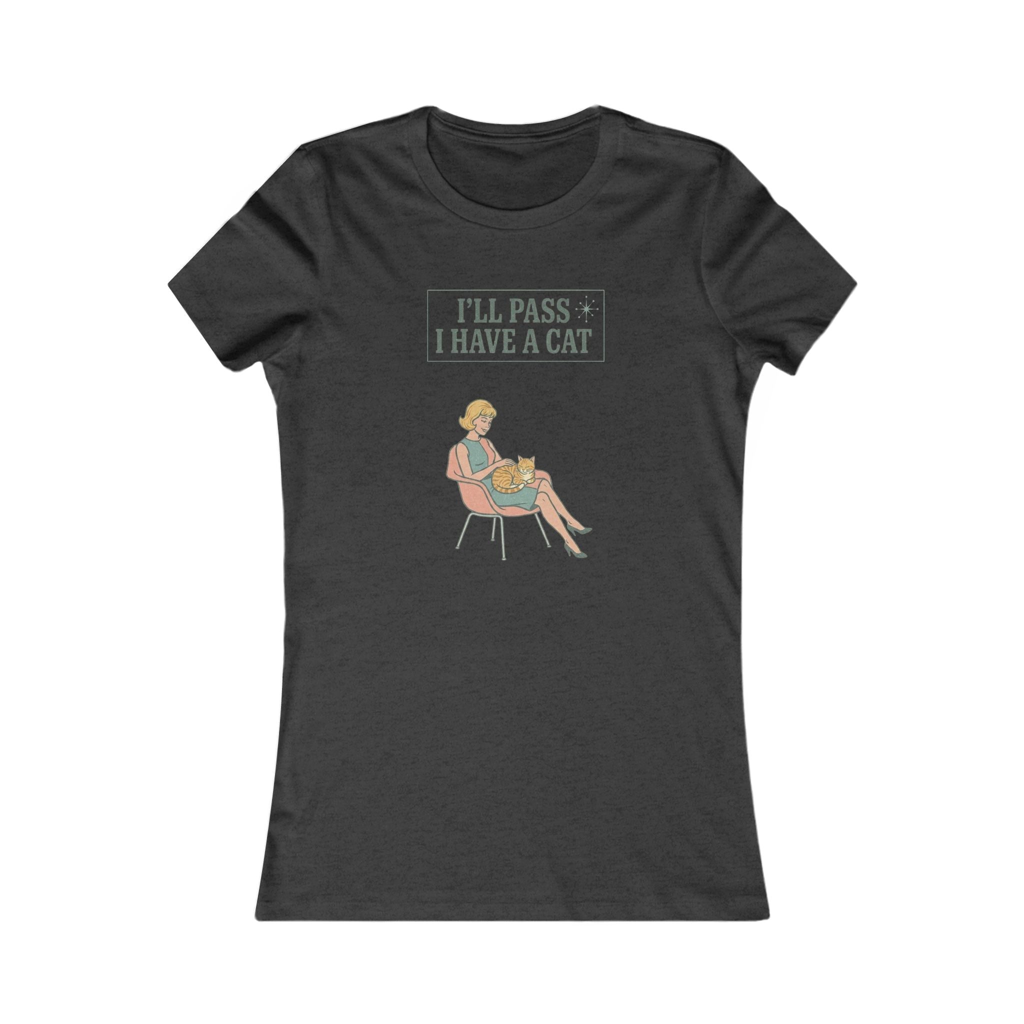 I'll Pass I Have a Cat T-Shirt — Women's Casual Cat Lover Tee