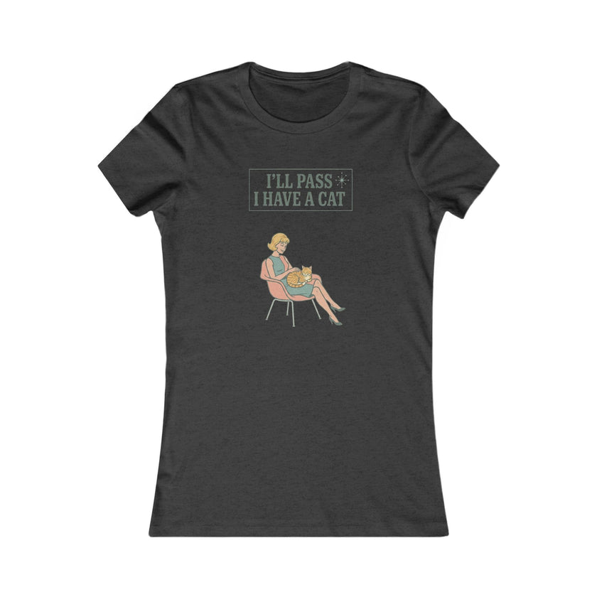 I'll Pass I Have a Cat T-Shirt — Women's Casual Cat Lover Tee