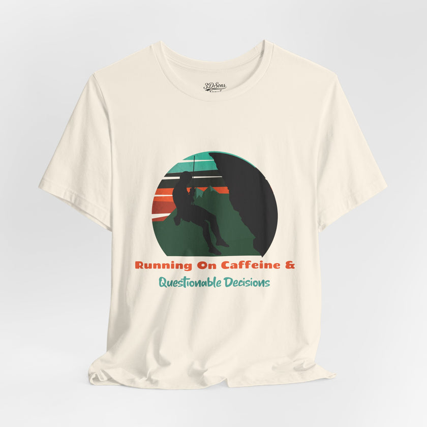 Running on Caffeine and Questionable Decisions Hiking Tee