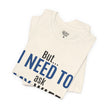 But I Need To Ask My Wife T-Shirt — Funny Couples Tee for Husbands