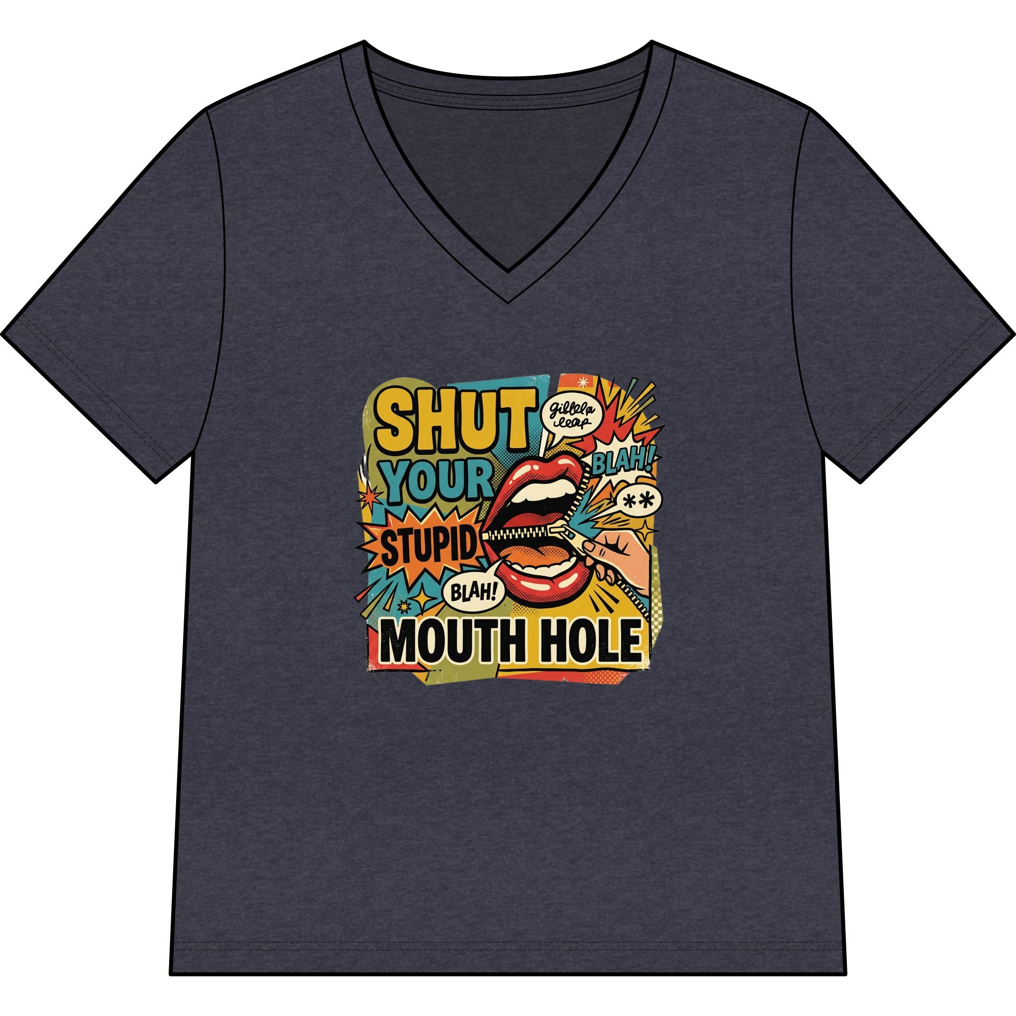 Shut Your Stupid Mouth Hole V-Neck Tee — 60s Retro Funny Women's T-Shirt