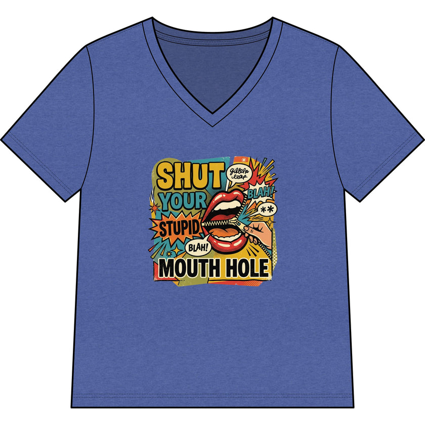 Shut Your Stupid Mouth Hole V-Neck Tee — 60s Retro Funny Women's T-Shirt