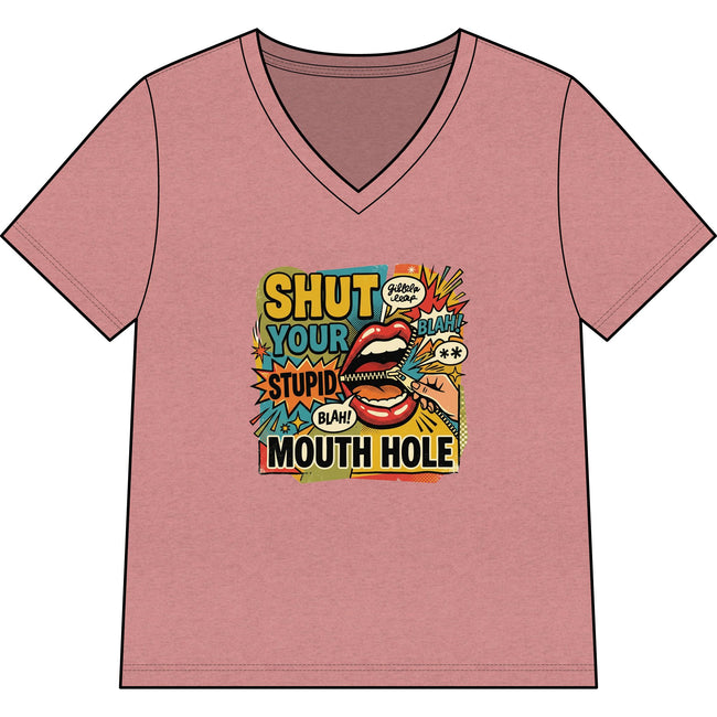 Shut Your Stupid Mouth Hole V-Neck Tee — 60s Retro Funny Women's T-Shirt