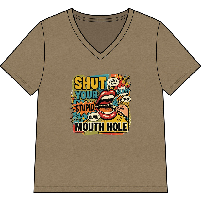 Shut Your Stupid Mouth Hole V-Neck Tee — 60s Retro Funny Women's T-Shirt