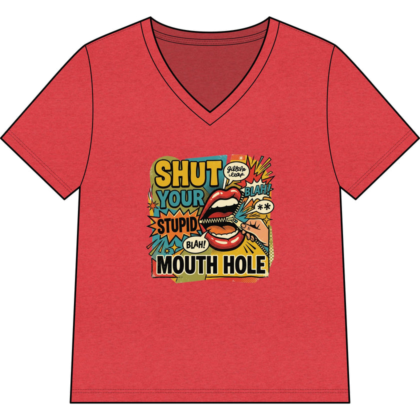 Shut Your Stupid Mouth Hole V-Neck Tee — 60s Retro Funny Women's T-Shirt