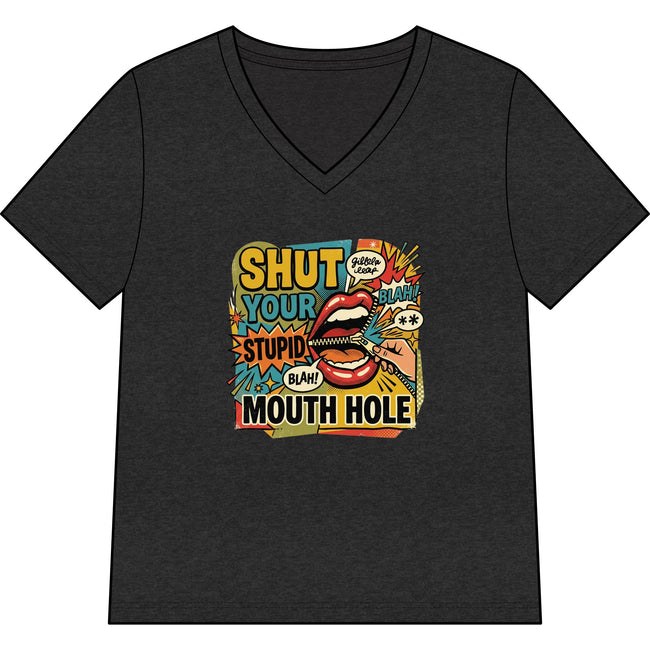 Shut Your Stupid Mouth Hole V-Neck Tee — 60s Retro Funny Women's T-Shirt