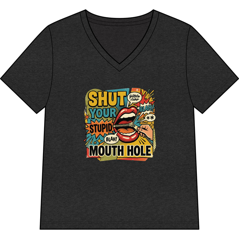 Shut Your Stupid Mouth Hole V-Neck Tee — 60s Retro Funny Women's T-Shirt