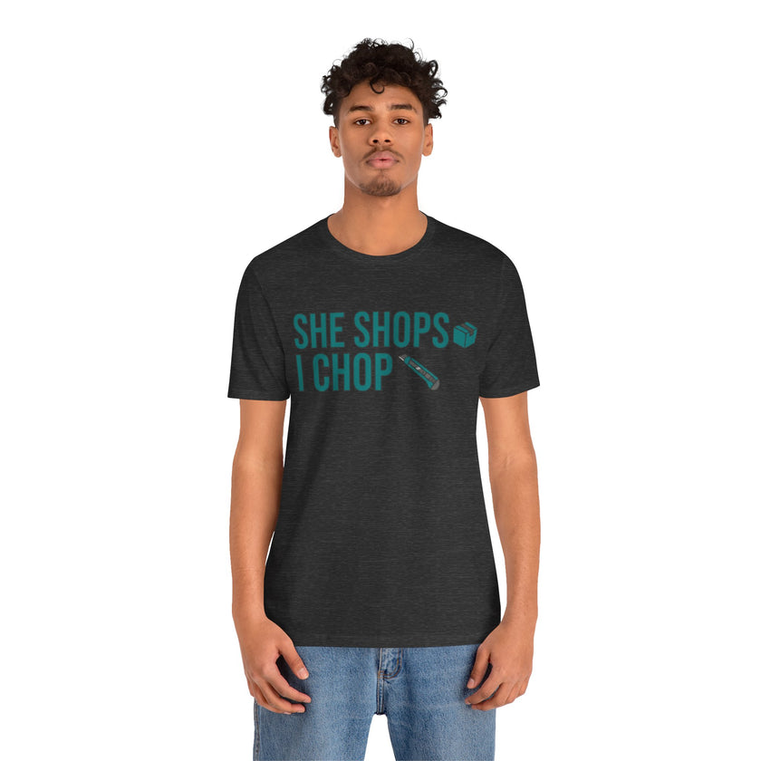 She Shops I Chop Couples T‑Shirt — Funny Husband Wife Gift