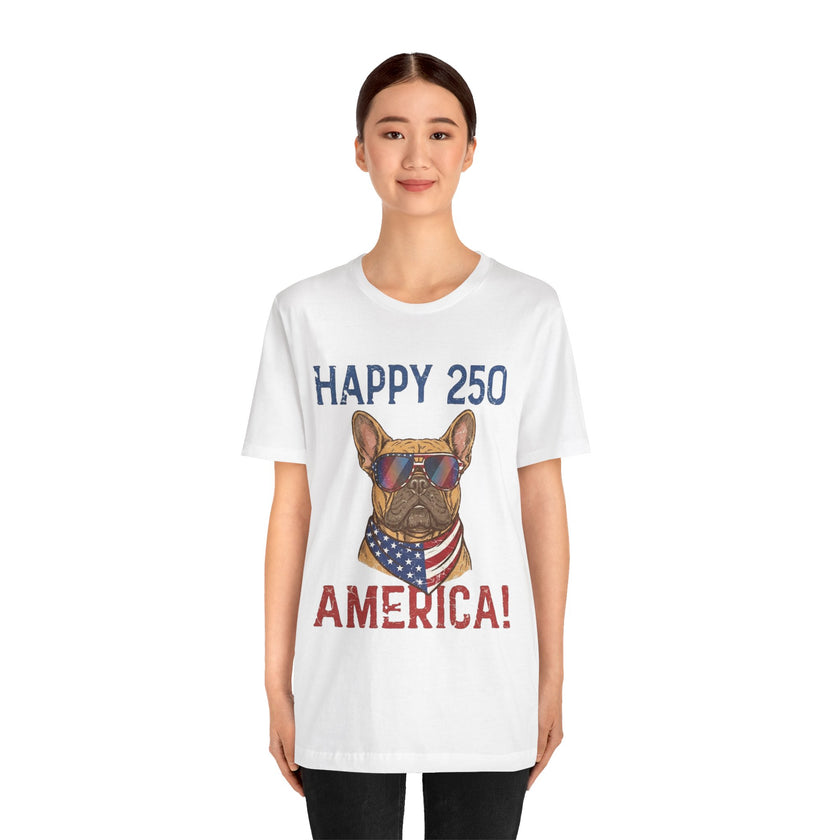 Happy 250 America! French Bulldog Patriotic T-Shirt