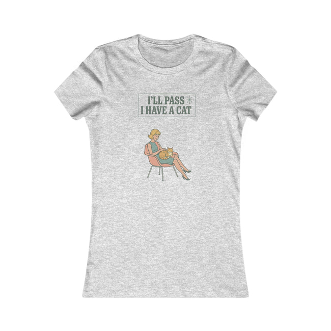 I'll Pass I Have a Cat T-Shirt — Women's Casual Cat Lover Tee