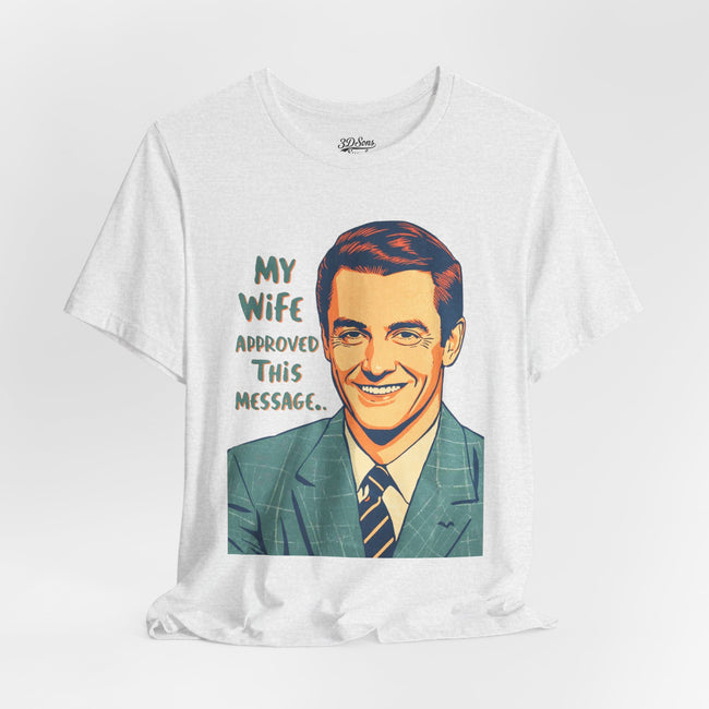 My Wife Approved This Message Husband T-Shirt