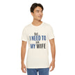 But I Need To Ask My Wife T-Shirt — Funny Couples Tee for Husbands