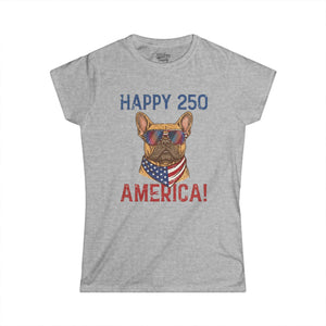 Happy 250 America! Women's Tee — Patriotic French Bulldog Independence Day Shirt