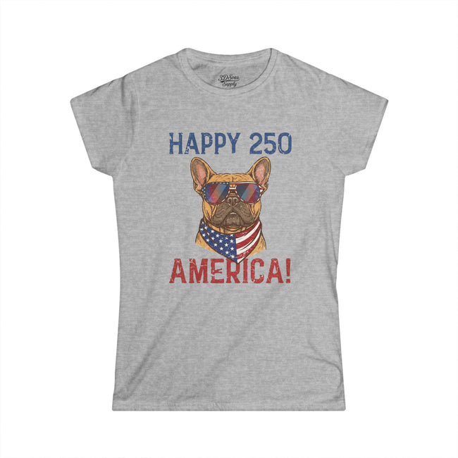 Happy 250 America! Women's Tee — Patriotic French Bulldog Independence Day Shirt