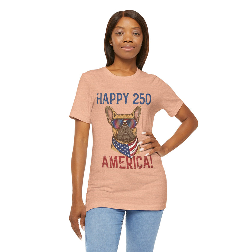 Happy 250 America! French Bulldog Patriotic T-Shirt