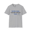 T-Shirt — “My Wife’s Hobby Funds My Cardboard Career” Funny Hobby Dad Tee