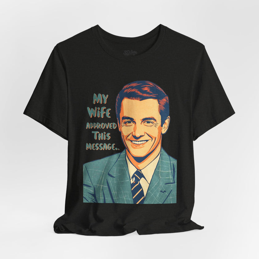 My Wife Approved This Message Husband T-Shirt
