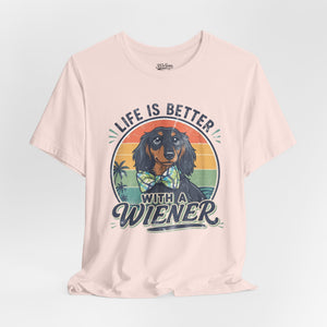 Life Is Better With a Wiener Tee — Dachshund Dog Lover T-Shirt