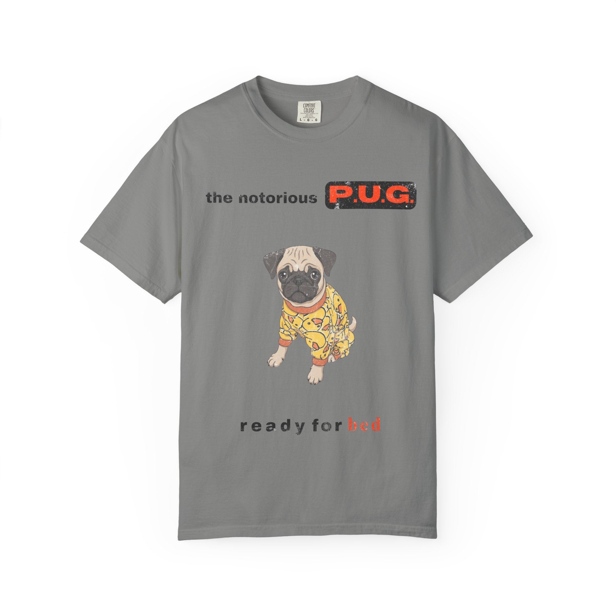 The Notorious P.U.G. T-Shirt — 'Ready for Bed' Pug Graphic Tee