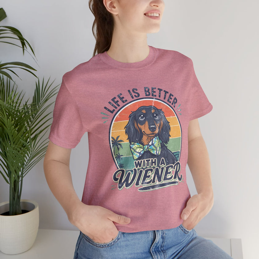 Life Is Better With a Wiener Tee — Dachshund Dog Lover T-Shirt