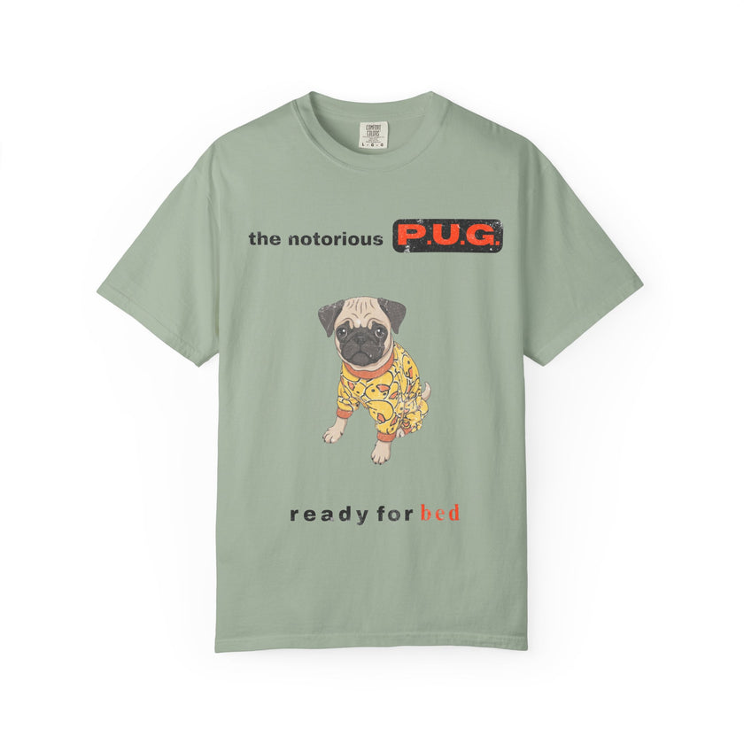 The Notorious P.U.G. T-Shirt — 'Ready for Bed' Pug Graphic Tee