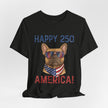 Happy 250 America! French Bulldog Patriotic T-Shirt