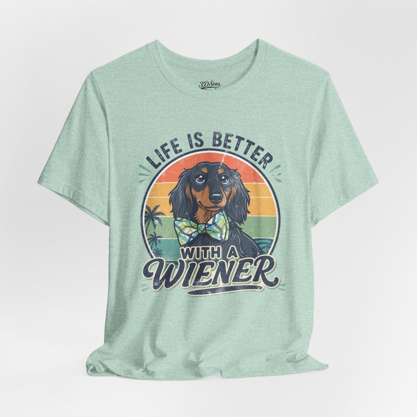 Life Is Better With a Wiener Tee — Dachshund Dog Lover T-Shirt