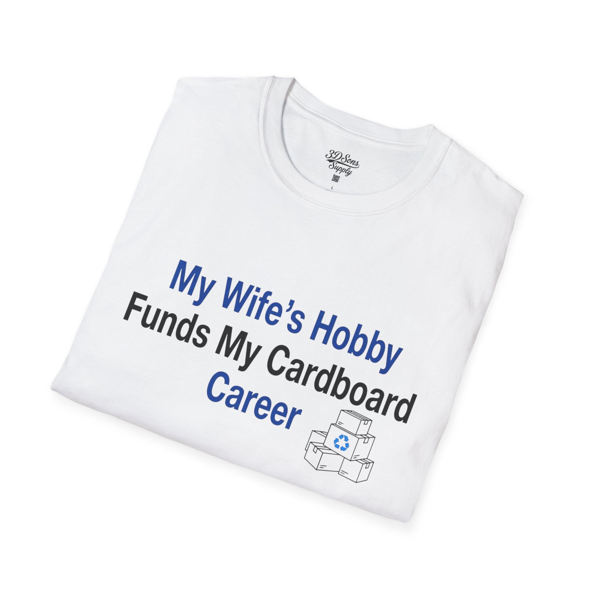 T-Shirt — “My Wife’s Hobby Funds My Cardboard Career” Funny Hobby Dad Tee