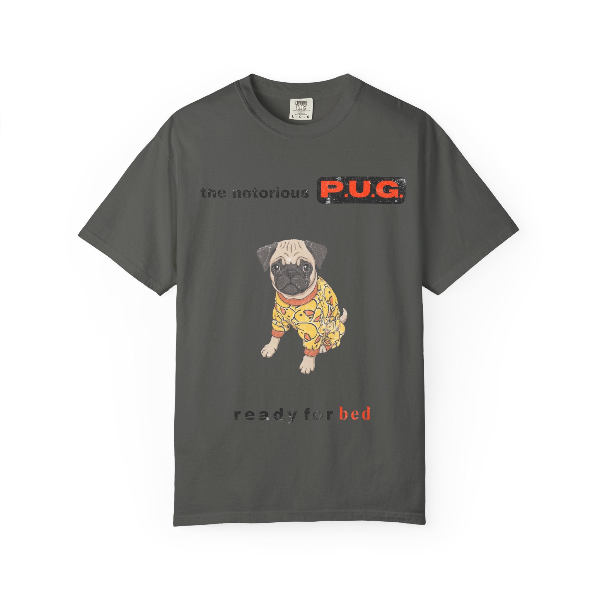 The Notorious P.U.G. T-Shirt — 'Ready for Bed' Pug Graphic Tee