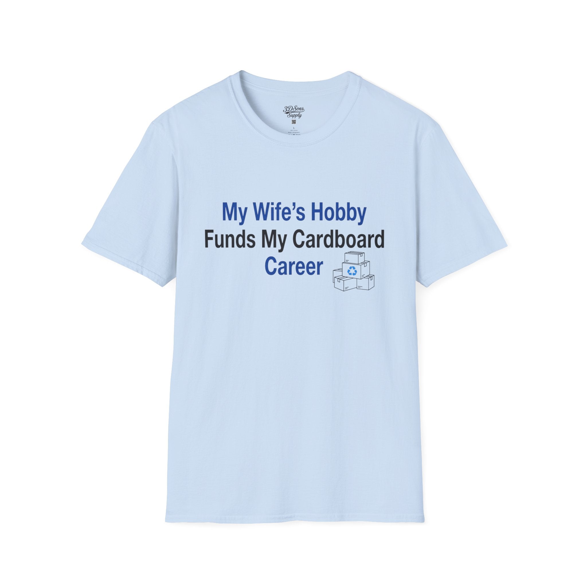 T-Shirt — “My Wife’s Hobby Funds My Cardboard Career” Funny Hobby Dad Tee