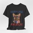 Happy 250 America! French Bulldog Patriotic T-Shirt