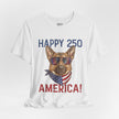 Happy 250 America! German Shepherd 4th of July T-Shirt