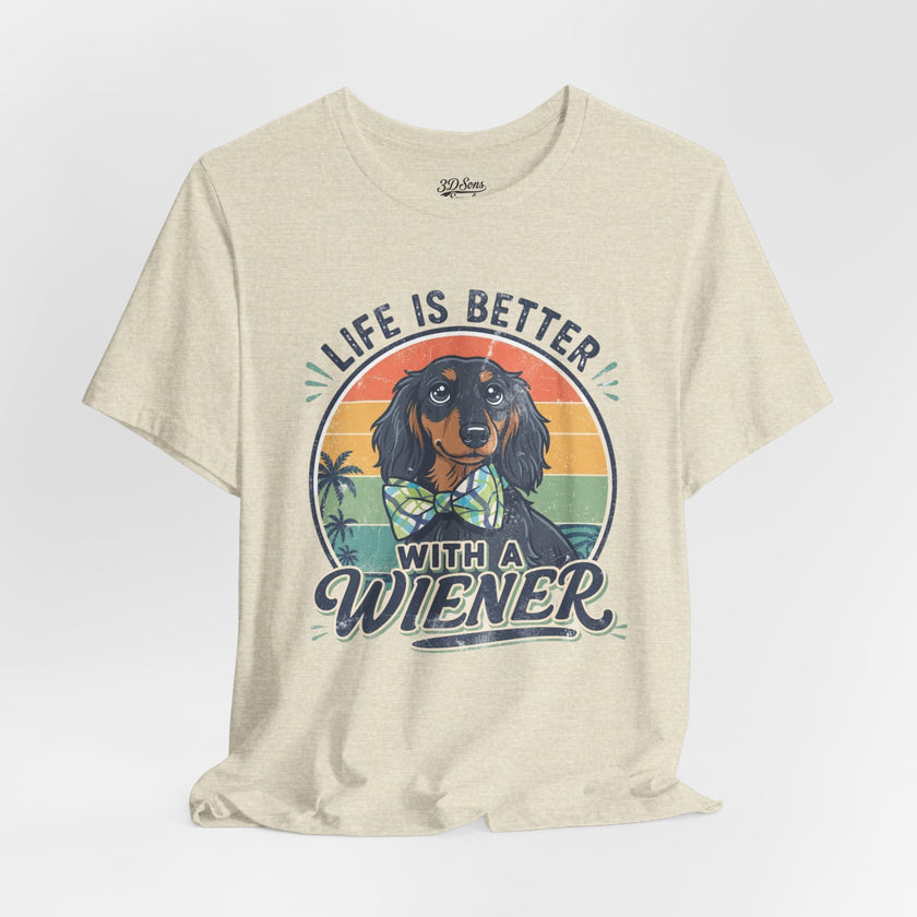Life Is Better With a Wiener Tee — Dachshund Dog Lover T-Shirt