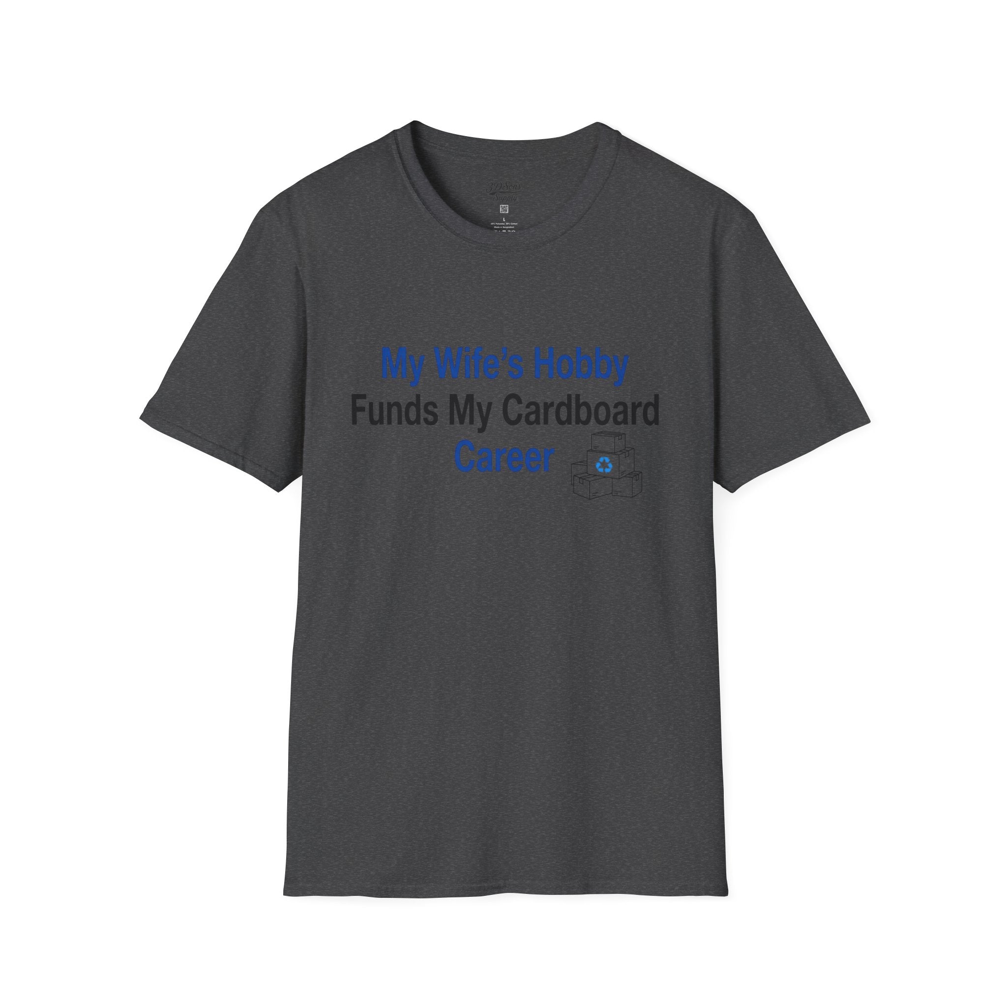 T-Shirt — “My Wife’s Hobby Funds My Cardboard Career” Funny Hobby Dad Tee