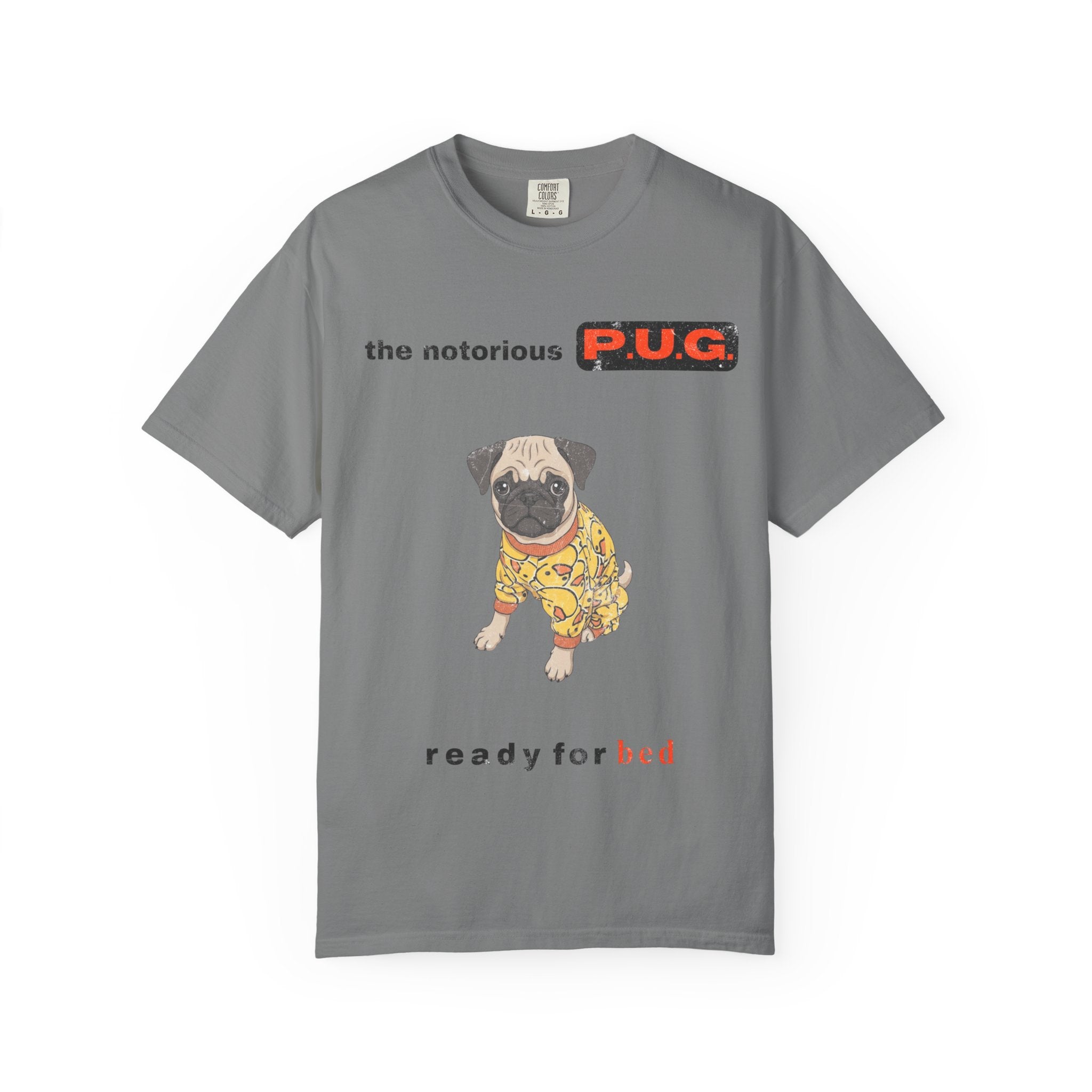 The Notorious P.U.G. T-Shirt — 'Ready for Bed' Pug Graphic Tee
