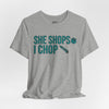 She Shops I Chop Couples T‑Shirt — Funny Husband Wife Gift