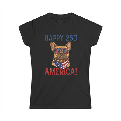 Happy 250 America! Women's Tee — Patriotic French Bulldog Independence Day Shirt
