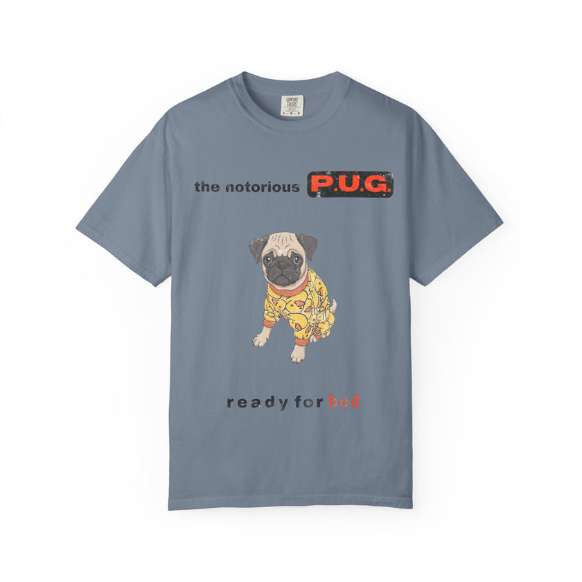 The Notorious P.U.G. T-Shirt — 'Ready for Bed' Pug Graphic Tee