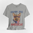 Happy 250 America! German Shepherd 4th of July T-Shirt
