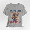 Happy 250 America! German Shepherd 4th of July T-Shirt
