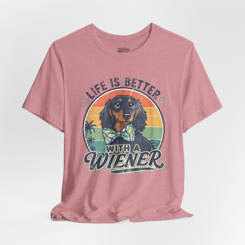 Life Is Better With a Wiener Tee — Dachshund Dog Lover T-Shirt
