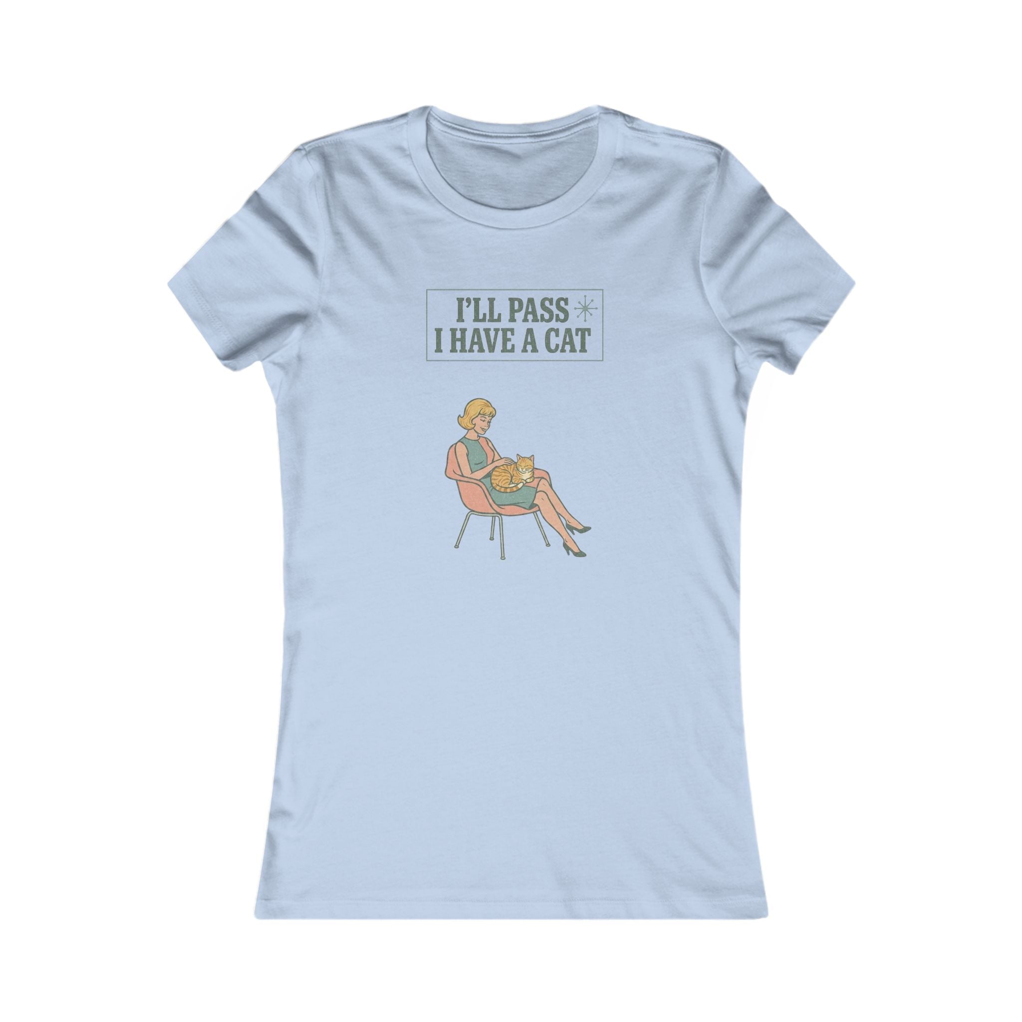 I'll Pass I Have a Cat T-Shirt — Women's Casual Cat Lover Tee