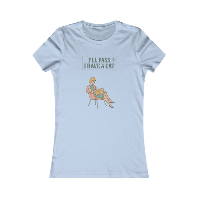 I'll Pass I Have a Cat T-Shirt — Women's Casual Cat Lover Tee