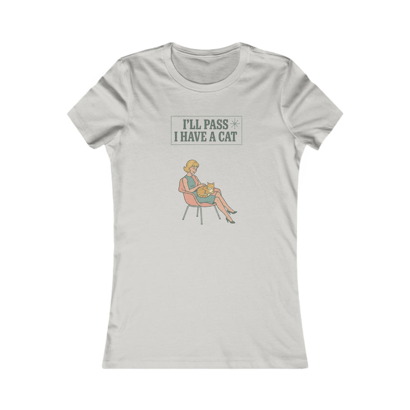I'll Pass I Have a Cat T-Shirt — Women's Casual Cat Lover Tee