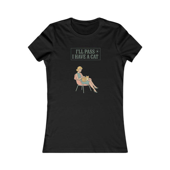 I'll Pass I Have a Cat T-Shirt — Women's Casual Cat Lover Tee