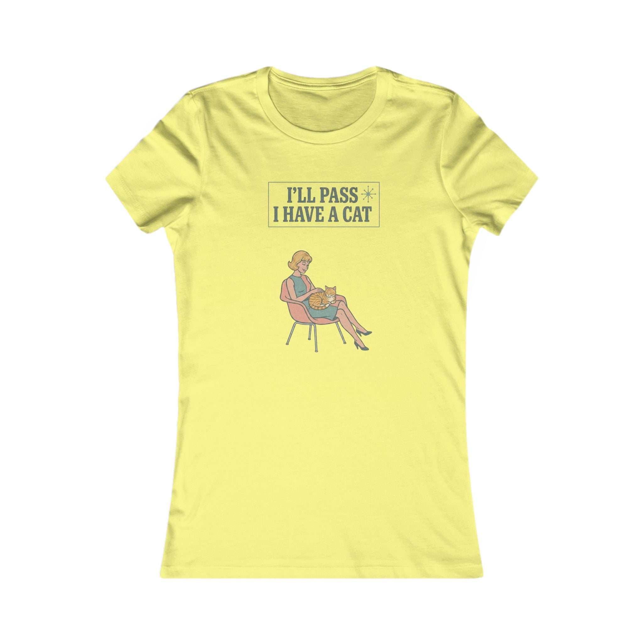 I'll Pass I Have a Cat T-Shirt — Women's Casual Cat Lover Tee