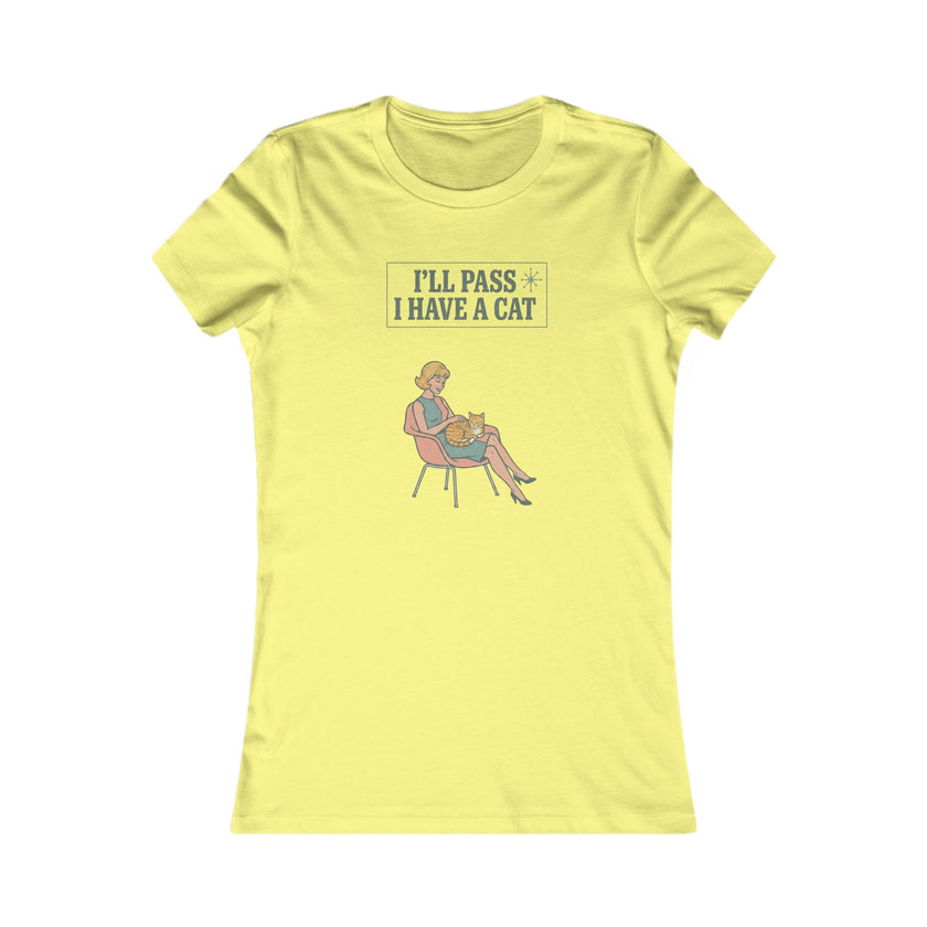 I'll Pass I Have a Cat T-Shirt — Women's Casual Cat Lover Tee